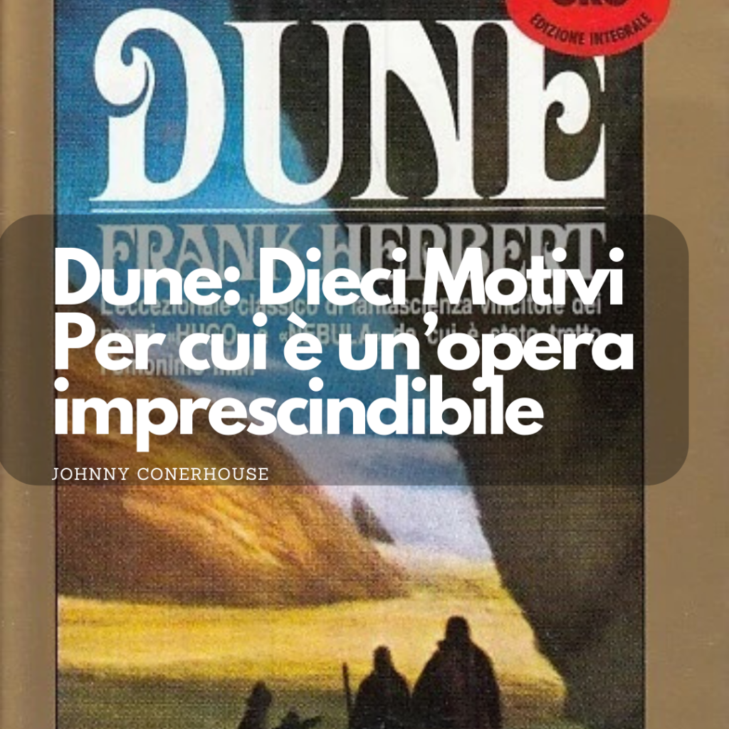 [Libri] Dune. 10 motivi per cui è una saga imprescindibile.